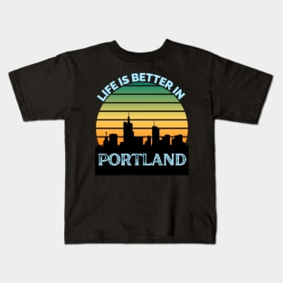 Life Is Better In Portland - Portland Skyline - Portland Skyline City Travel & Adventure Lover Kids T-Shirt